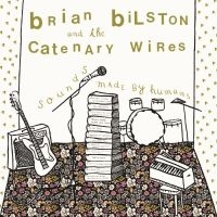 Bilston Brian And The Catenary Wir - Sounds Made By Humans ryhmässä ME SUOSITTELEMME / Perjantain julkaisut / 2025-05-09 @ Bengans Skivbutik AB (5592398)