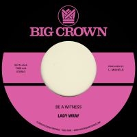 Lady Wray - Be A Witness B/W Best For Us ryhmässä ME SUOSITTELEMME / Perjantain julkaisut / 2025-04-18 @ Bengans Skivbutik AB (5592401)