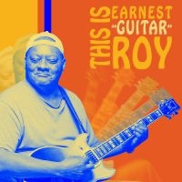 Earnest 'Guitar' Roy - This Is Earnest 'Guitar' Roy ryhmässä CD / Kommande / Blues @ Bengans Skivbutik AB (5592774)