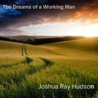 Joshua Ray Hudson - The Dreams Of A Working Man ryhmässä CD / Kommande / Country @ Bengans Skivbutik AB (5592827)