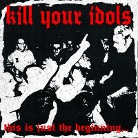 Kill Your Idols - This Is Just The Beginning... (Whit ryhmässä VINYYLI / Pop-Rock @ Bengans Skivbutik AB (5592854)