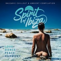 Various Artists - Spirit Of Ibiza ryhmässä ME SUOSITTELEMME / Perjantain julkaisut / 2025-05-16 @ Bengans Skivbutik AB (5593455)