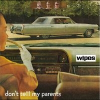 Wipes - Don't Tell My Parents ryhmässä CD @ Bengans Skivbutik AB (5593499)