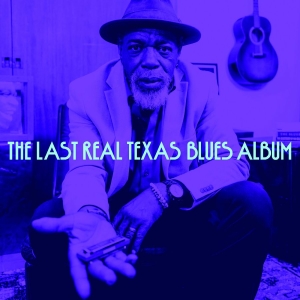 Various Artists - The Last Real Texas Blues Album ryhmässä ME SUOSITTELEMME / Perjantain julkaisut / 2025-08-22 @ Bengans Skivbutik AB (5593609)