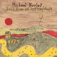 Michael Hurley - Back Home With Drifting Woods ryhmässä VINYYLI / Kommande / World Music @ Bengans Skivbutik AB (5593682)