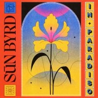 Sun Byrd - In Paradiso ryhmässä VINYYLI / Kommande / Blues @ Bengans Skivbutik AB (5593907)