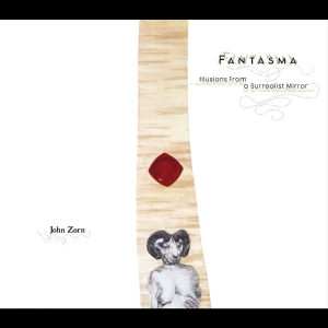 Zorn John - Fantasma ryhmässä CD @ Bengans Skivbutik AB (5593945)
