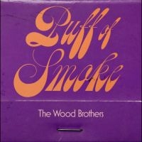 Wood Brothers The - Puff Of Smoke ryhmässä VINYYLI / Kommande / Country @ Bengans Skivbutik AB (5593947)