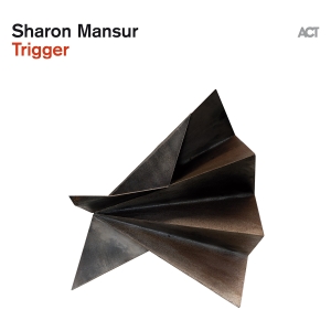 Sharon Mansur - Trigger ryhmässä CD / Kommande / Jazz @ Bengans Skivbutik AB (5593991)