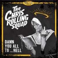 The Chris Rolling Squad - Damn You All To Hell ryhmässä VINYYLI / Kommande / Pop-Rock @ Bengans Skivbutik AB (5594105)