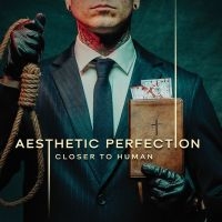 Aesthetic Perfection - Closer To Human (Digisleeve) ryhmässä CD / Kommande / Hårdrock @ Bengans Skivbutik AB (5594200)