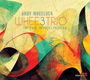 Andy Wheelock - Whee3trio: In The Wheelhouse ryhmässä CD @ Bengans Skivbutik AB (5594384)
