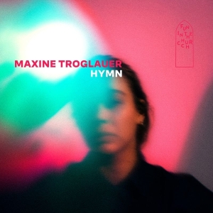 Maxine Troglauer - Hymn ryhmässä ME SUOSITTELEMME / Perjantain julkaisut / 2025-08-22 @ Bengans Skivbutik AB (5594437)