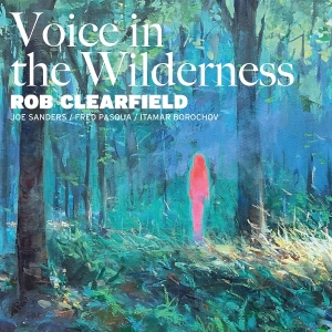 Rob Clearfield & Joe Sanders & Fred Pasqua & Itamar Borochov - Voice In The Wilderness ryhmässä Övrigt / @ Bengans Skivbutik AB (5594495)