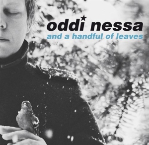 Oddi Nessa And A Handful Of Leaves - Oddi Nessa And A Handful Of Leaves ryhmässä CD / Pop-Rock @ Bengans Skivbutik AB (560090)