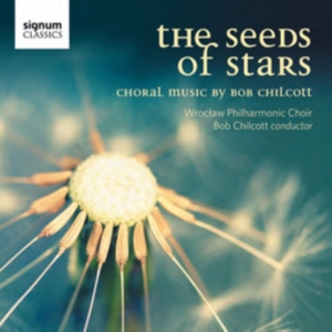 Chilcott - The Seeds Of Stars ryhmässä CD / Klassiskt @ Bengans Skivbutik AB (560862)