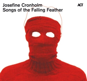 Cronholm Josefine - Songs Of The Falling Feather ryhmässä CD @ Bengans Skivbutik AB (561183)