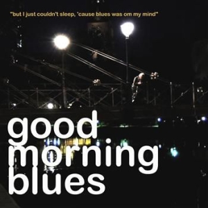 Good Morning Blues - But I Just Couldn't Sleep, 'cause.. ryhmässä CD @ Bengans Skivbutik AB (562119)