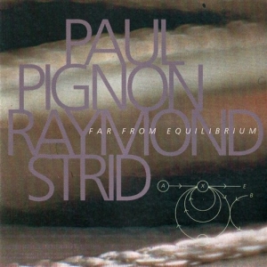 Pignon Paul / Strid Raymond - Far From Equilibrium ryhmässä CD @ Bengans Skivbutik AB (562427)