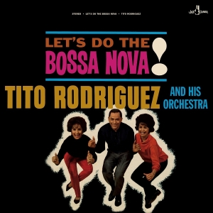 Tito Rodriguez And His Orchestra - Let's Do The Bossa Nova! ryhmässä VINYYLI @ Bengans Skivbutik AB (5626578)