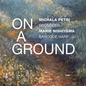 Michala Petri Marie Nishiyama - On A Ground ryhmässä CD / Kommande / Klassiskt @ Bengans Skivbutik AB (5626599)