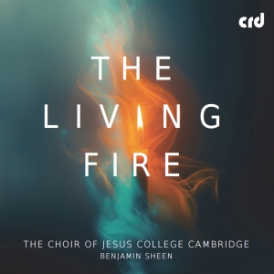 The Choir Of Jesus College Cambrid - The Living Fire ryhmässä CD / Kommande / Klassiskt @ Bengans Skivbutik AB (5626621)