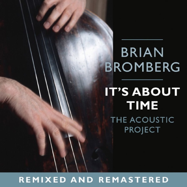 Bromberg Brian - It's About Time: The Acoustic Proje ryhmässä CD / Jazz @ Bengans Skivbutik AB (5626662)