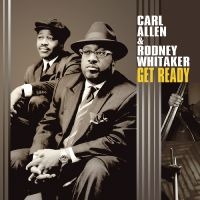 Allen Carl And Rodney Whitaker - Get Ready ryhmässä CD @ Bengans Skivbutik AB (5626675)