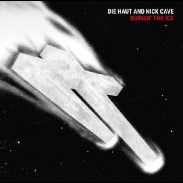 Die Haut & Nick Cave - Burnin' The Ice ryhmässä VINYYLI / Myydyimmät @ Bengans Skivbutik AB (5626876)