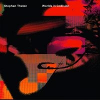 Thelen Stephan - Worlds In Collision (Digipack) ryhmässä CD @ Bengans Skivbutik AB (5627546)