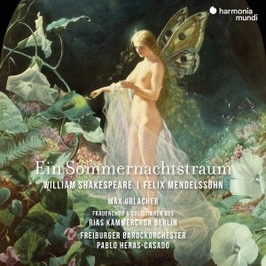 Freiburger Barockorchester & Pablo Heras-Casado & Rias Kammerchor Berlin & Max Urlacher - Mendelssohn: Ein Sommernachtstraum ryhmässä CD / Klassiskt @ Bengans Skivbutik AB (5627756)