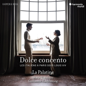 La Palatine & Marie Théoleyre & Guillaume Haldenwang - Dolce Concento - Les Italiens A Paris Sous Louis Xiv ryhmässä CD @ Bengans Skivbutik AB (5627757)