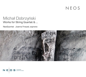 Neoquartet & Joanna Freszel - Michal Dobrzynski: Works For String Quartet ryhmässä CD / Klassiskt @ Bengans Skivbutik AB (5627759)