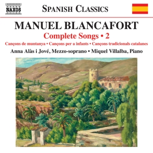 Manuel Blancafort - Complete Songs, Vol. 2 ryhmässä CD / Kommande / Klassiskt @ Bengans Skivbutik AB (5627807)