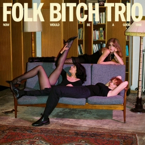 Folk Bitch Trio - Now Would Be A Good Time (Ltd Coke ryhmässä ME SUOSITTELEMME / Perjantain julkaisut / 2025-07-25 @ Bengans Skivbutik AB (5627825)