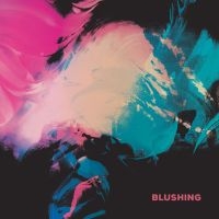 Blushing - Blushing (Ltd Blue Vinyl) ryhmässä VINYYLI / Kommande / Pop-Rock @ Bengans Skivbutik AB (5627852)