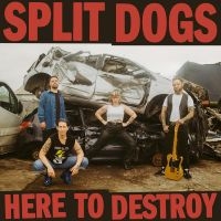 Split Dogs - Here To Destroy ryhmässä VINYYLI / Kommande / Pop-Rock @ Bengans Skivbutik AB (5627984)