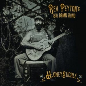 The Reverend Peyton's Big Damn Band - Honeysuckle ryhmässä CD / Blues @ Bengans Skivbutik AB (5628028)