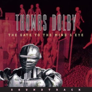 Thomas Dolby - The Gate To The Mind's Eye Soundtrack ryhmässä ME SUOSITTELEMME / Perjantain julkaisut / 2025-07-11 @ Bengans Skivbutik AB (5628235)