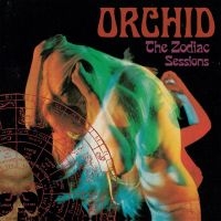 Orchid - Zodiac Sessions The ryhmässä CD / Kommande / Hårdrock @ Bengans Skivbutik AB (5628272)