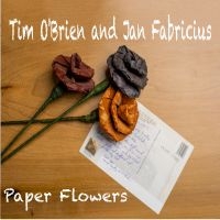Tim O?Brien And Jan Fabricius - Paper Flowers ryhmässä CD / Kommande / Pop-Rock @ Bengans Skivbutik AB (5628334)