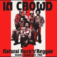 The In Crowd - Natural Rock 'N' Reggae 3Cd Set ryhmässä CD / Kommande / Reggae @ Bengans Skivbutik AB (5628398)