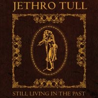 Jethro Tull - Still Living In The Past ryhmässä ME SUOSITTELEMME / Perjantain julkaisut / 2025-07-11 @ Bengans Skivbutik AB (5628602)