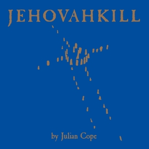 Julian Cope - Jehovahkill ryhmässä VINYYLI / Importnyheter / Pop-Rock @ Bengans Skivbutik AB (5628744)