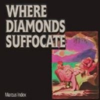 Marcus Index - Where Diamonds Suffocate ryhmässä VINYYLI / Kommande / Pop-Rock @ Bengans Skivbutik AB (5628812)