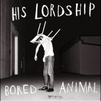 His Lordship - Bored Animal ryhmässä CD / Kommande / Pop-Rock @ Bengans Skivbutik AB (5629034)