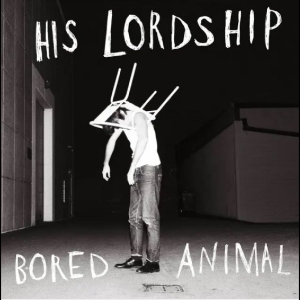 His Lordship - Bored Animal ryhmässä CD / Pop-Rock @ Bengans Skivbutik AB (5629034)