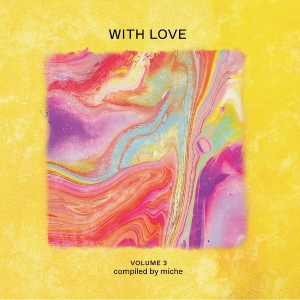 V/A - With Love: Volume 3 Compiled By Miche ryhmässä ME SUOSITTELEMME / Perjantain julkaisut / 2025-07-25 @ Bengans Skivbutik AB (5629209)
