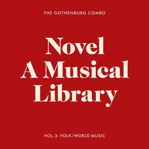 The Gothenburg Combo - Novel - A Musical Library, Vol. 3: ryhmässä CD / Kommande / Svensk Musik,World Music @ Bengans Skivbutik AB (5629222)