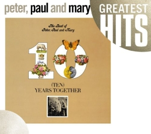 Peter Paul And Mary - The Best Of Peter, Paul And Mary: Ten Years Together ryhmässä CD / Pop-Rock @ Bengans Skivbutik AB (5629339)
